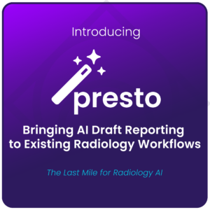 HOPPR Launches Presto, Unlocking AI Draft Reporting in Existing Radiology Workflows
